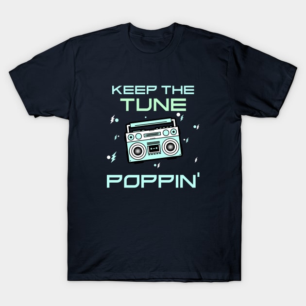 Keep the tune poppin' T-Shirt by High Altitude